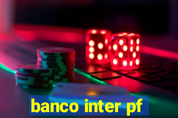 banco inter pf